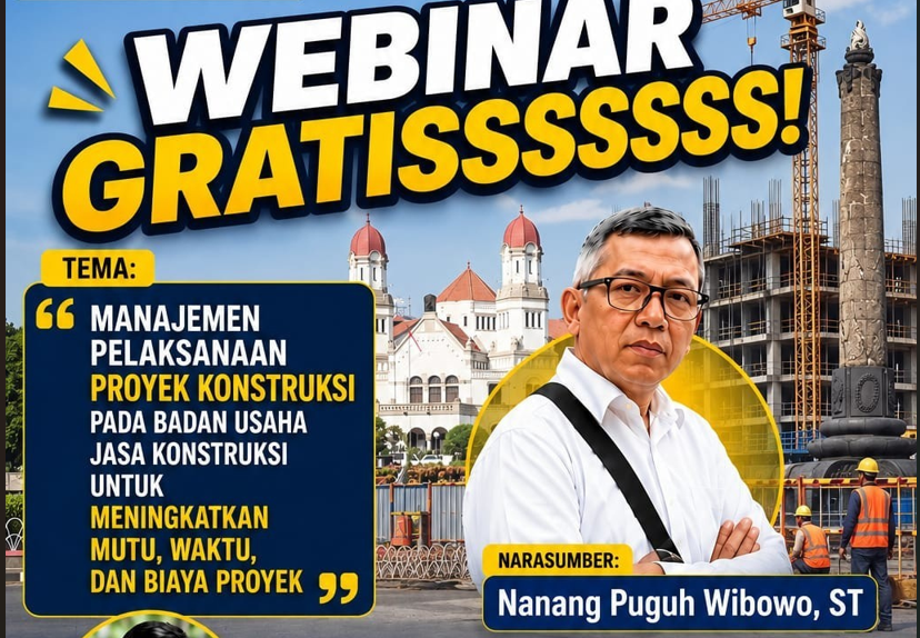 Webinar Manajemen Pelaksanaan Proyek Konstruksi pada Badan Usaha Jasa Konstruksi untuk Meningkatkan Mutu, Waktu, dan Biaya Proyek
